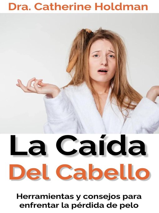 Title details for La Caída Del Cabello by Dra. Catherine Holdman - Available
